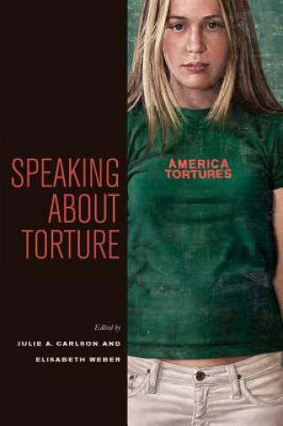 Carte Speaking about Torture Julie A. Carlson
