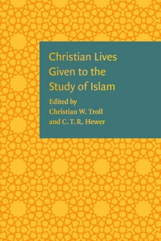 Buch Christian Lives Given to the Study of Islam C.T.R Hewer