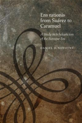 Kniha Ens rationis from Suarez to Caramuel Daniel D. Novotny