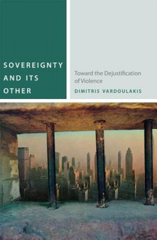 Książka Sovereignty and Its Other Dimitris Vardoulakis