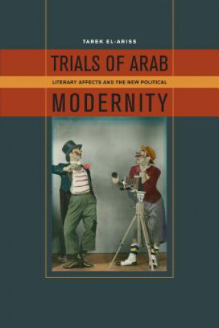 Knjiga Trials of Arab Modernity Tarek El-Ariss