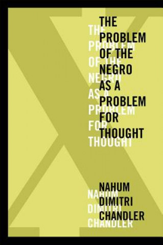 Knjiga X-The Problem of the Negro as a Problem for Thought Nahum Dimitri Chandler