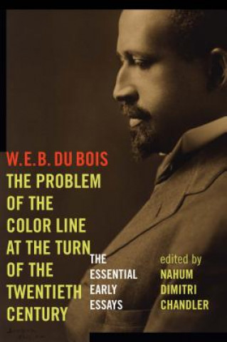 Kniha Problem of the Color Line at the Turn of the Twentieth Century W. E. B. Du Bois