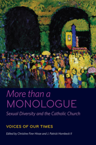 Kniha More than a Monologue: Sexual Diversity and the Catholic Church Christine Firer Hinze
