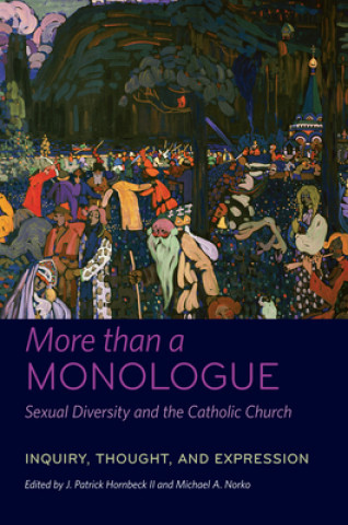 Carte More than a Monologue: Sexual Diversity and the Catholic Church J. Patrick Hornbeck