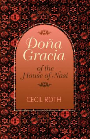 Kniha Dona Gracia of the House of Nasi Cecil Roth