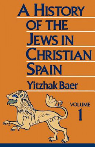 Carte History of the Jews in Christian Spain, Volume 1 Yitzhak Baer