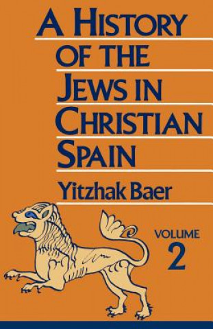 Könyv History of the Jews in Christian Spain, Volume 2 Yitzhak Baer