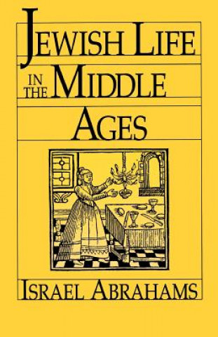Könyv Jewish Life in the Middle Ages Israel Abrahams