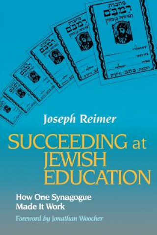 Könyv Succeeding at Jewish Education Joseph Reimer