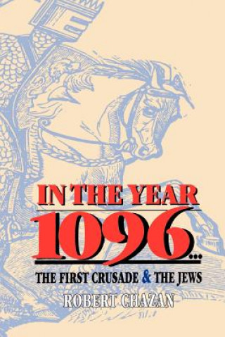 Kniha In the Year 1096 Robert Chazan