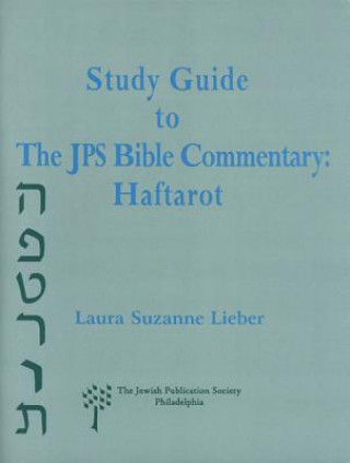 Könyv Study Guide to the JPS Bible Commentary: Haftarot Laura Suzanne Lieber