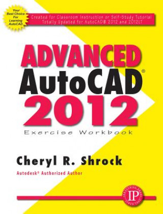 Kniha Advanced AutoCAD (R) 2012 Exercise Workbook Cheryl R. Shrock