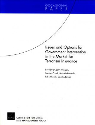 Książka Issues and Options for Goverment Intervention in the Market for Terrorism Insurance Lloyd Dixon