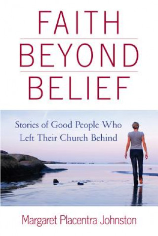 Carte Faith Beyond Belief Margaret Placentra Johnston