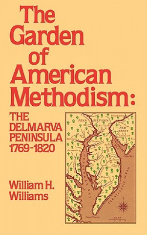 Könyv Garden of American Methodism William H. Williams