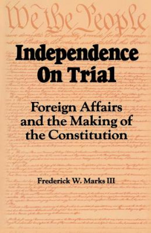 Könyv Independence on Trial Frederick W. Marks