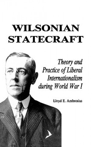 Kniha Wilsonian Statecraft Lloyd E. Ambrosius