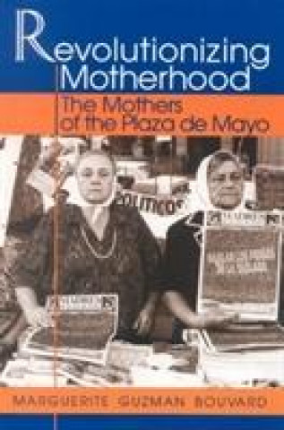 Buch Revolutionizing Motherhood Marguerite Guzman Bouvard