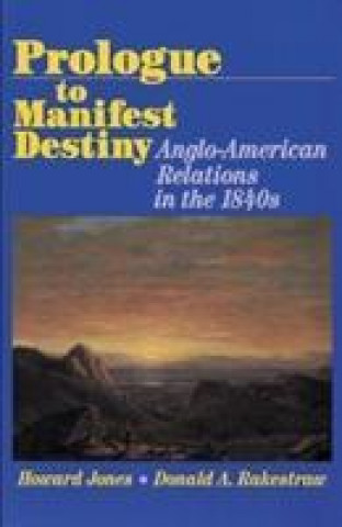 Könyv Prologue to Manifest Destiny Howard Jones
