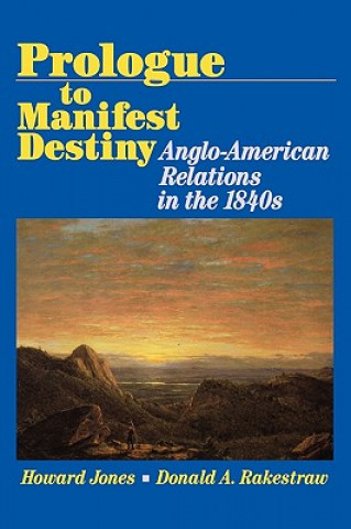 Książka Prologue to Manifest Destiny Donald A. Rakestraw