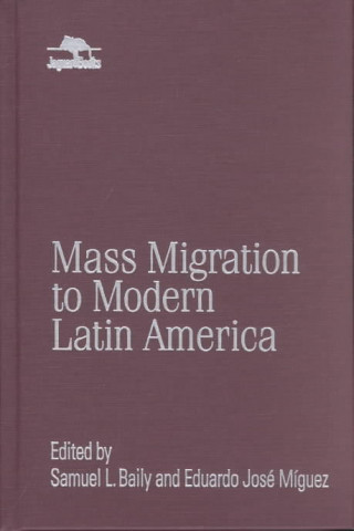 Kniha Mass Migration to Modern Latin America Eduardo Jose Miguez