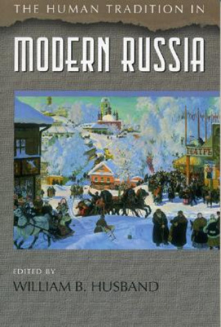 Knjiga Human Tradition in Modern Russia William Husband