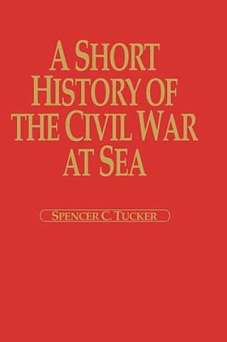 Knjiga Short History of the Civil War at Sea Spencer C. Tucker