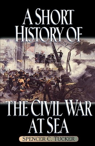 Carte Short History of the Civil War at Sea Spencer C. Tucker