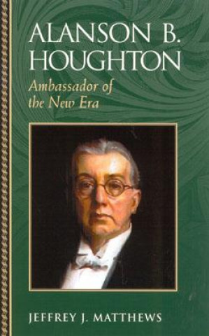 Buch Alanson B. Houghton Jeffrey J. Matthews