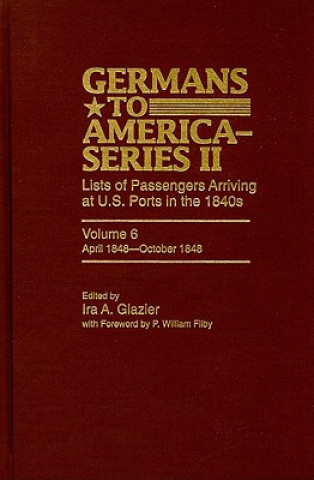 Kniha Germans to America (Series II), April 1848-October 1848 Ira A. Glazier