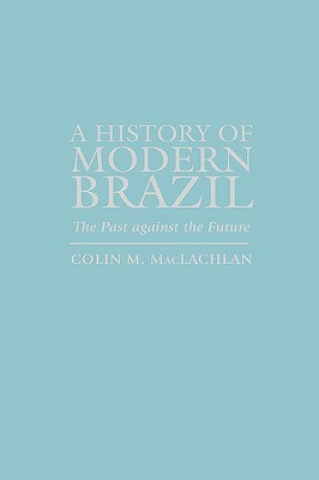 Carte History of Modern Brazil Colin M. MacLachlan