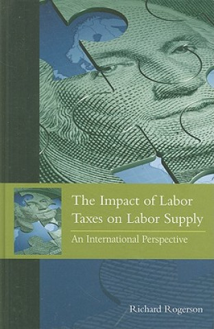 Könyv Impact of Labor Taxes on Labor Supply Richard Rogerson
