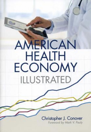 Kniha American Health Economy Illustrated Christopher J. Conover