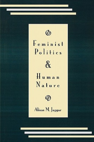 Livre Feminist Politics and Human Nature (Philosophy and Society) Alison M. Jaggar