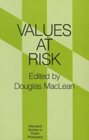 Kniha Values at Risk (Maryland Studies in Public Philosophy) Douglas MacLean