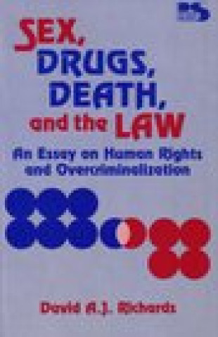 Könyv Sex, Drugs, Death, and the Law David A. J. Richards