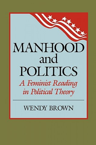 Книга Manhood and Politics Wendy L. Brown