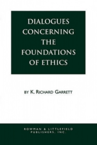 Kniha Dialogues Concerning the Foundations of Ethics K. Richard Garrett