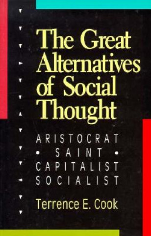 Carte Great Alternatives of Social Thought Terrence E. Cook