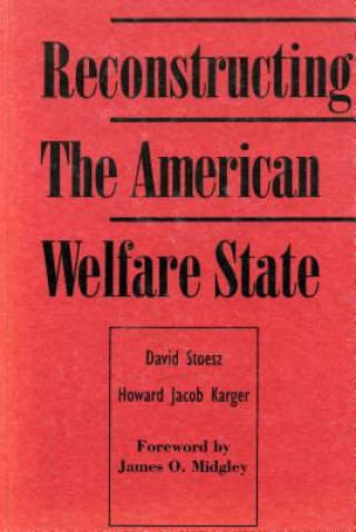 Könyv Reconstructing the American Welfare State David Stoesz