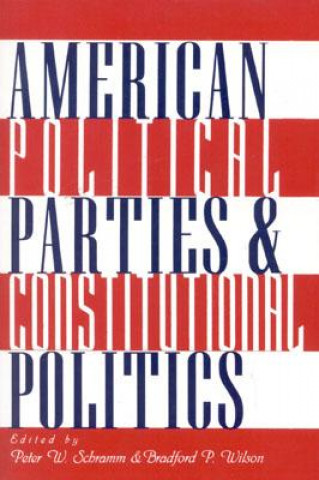 Könyv American Political Parties and Constitutional Politics Peter W. Schramm