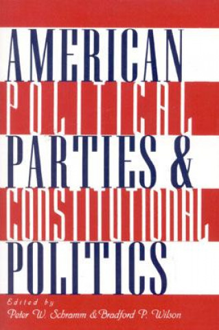 Książka American Political Parties and Constitutional Politics Peter W. Schramm