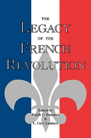 Livre Legacy of the French Revolution Ralph C. Hancock