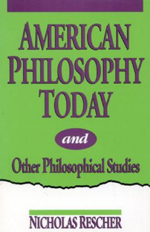 Książka American Philosophy Today, and Other Philosophical Studies Nicholas Rescher