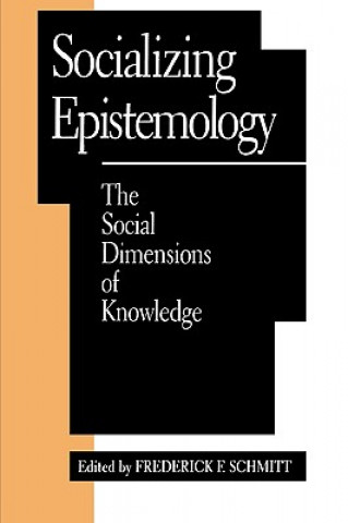 Livre Socializing Epistemology Frederick F. Schmitt