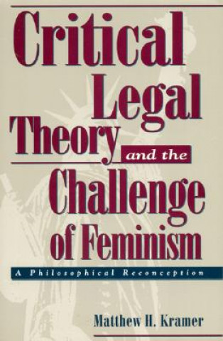 Libro Critical Legal Theory and the Challenge of Feminism Matthew H. Kramer