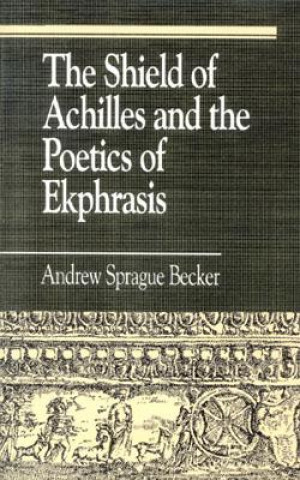 Könyv Shield of Achilles and the Poetics of Ekpharsis Andrew Sprague Becker