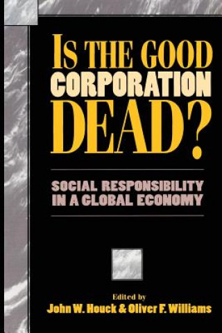 Carte Is the Good Corporation Dead? John W. Houck