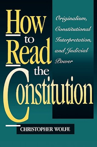 Buch How to Read the Constitution Christopher Wolfe